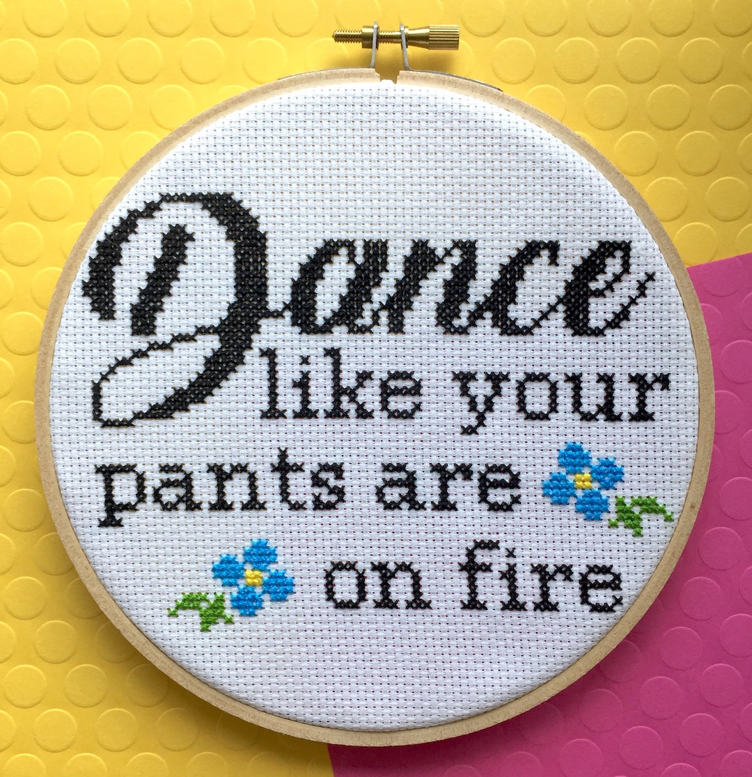 Dance Like Your Pants Are On Fire Counted Cross Stitch DIY KIT Intermediate