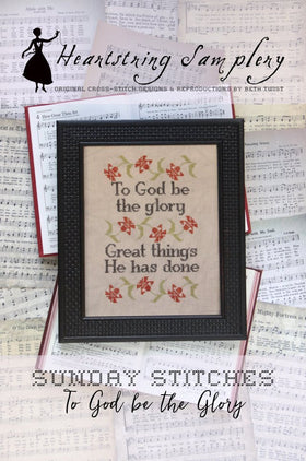 HSS - Sunday Stitches - To God Be The Glory